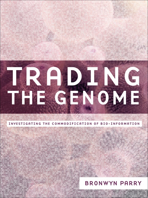 Title details for Trading the Genome by Bronwyn Parry - Available